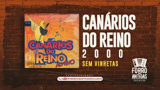 CANARIOS DO REINO 2000  Forró das Antigas Exclusivo [upl. by Ybrik246]