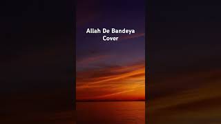 Allah De Bandeya Cover song bpreak music bollywood love romanticsong bpraak coversong [upl. by Rattan239]