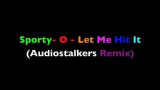 Sporty  o  Let Me Hit It  Audiostalkers Original Mix BEST QUALITY [upl. by Carlos]