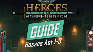 Heroes of Hammerwatch Guide  HOW to BEAT Act 13 Bosses [upl. by Ramirol]