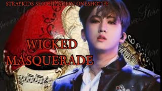 STRAYKIDS SEO CHANGBIN ONESHOT FF WICKED MASQUERADE [upl. by Kelley]