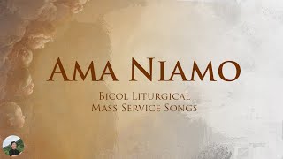 Ama Niamo Bicol Mass Liturgical Songs [upl. by Leirda]