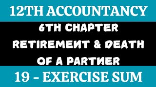 12th Accountancy  Exercise sum 19  Chapter 6 Retirement and Death of a Partner  By SK [upl. by Alesram]