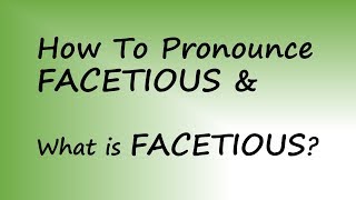 ✔️ How to Pronounce Facetious and What is Facetious By Video Dictionary [upl. by Fitz]