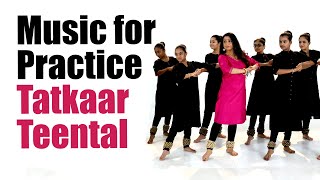 Music for Practice  Tatkaar Footwork Teental  Ekgun Dugun and Chaugun  For Kathak Beginners [upl. by Joses]