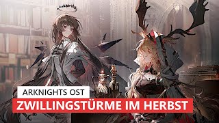 アークナイツ BGM  Zwillingstürme im Herbst Lobby Theme  Arknights明日方舟 OST [upl. by Brod]