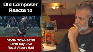 Old Composer REACTS to Devin Townsend Earth Day Royal Albert Hall Liv  Reaction and Breakdown [upl. by Edson]