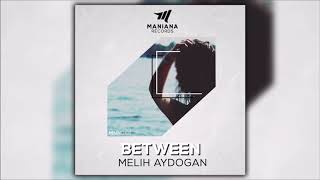 Melih Aydogan  Between  Official Audio [upl. by Ahsitak]