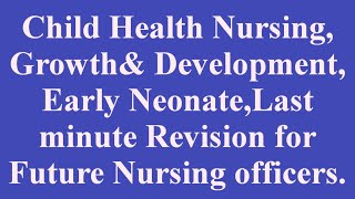 Child Health Nursing Growthamp DevelopmentLast minute Revision for Future Nursing officers [upl. by Shuman]