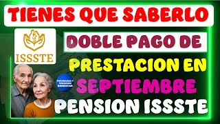 💸🚨Depositan a jubilados y pensionados DOBLE pago de prestación con Pensión ISSSTE 2024 en septiembre [upl. by Jozef352]