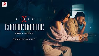 ​HARJASHARJAAYI – Roothe Roothe  X Album  Official Music Video  Cherish Banhotra  Sshiv [upl. by Kaczer]