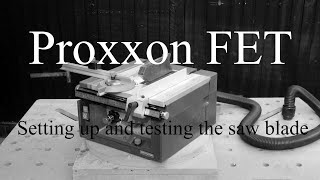 Proxxon FET Setting up and testing The Saw blade [upl. by Brandon]