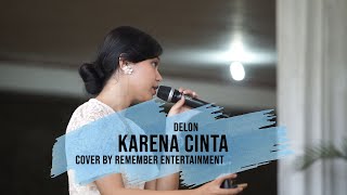 KARENA CINTA  DELON COVER BY REMEMBER ENTERTAINMENT [upl. by Kinsler2]