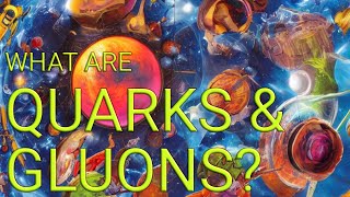 Quarks and Gluons The Tiny Particles That Make Up the Universe [upl. by Ahsennod301]