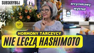 HORMONY TARCZYCY NIE LECZĄ HASHIMOTO [upl. by Ajnotal]