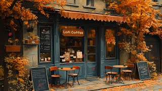 Autumn Lofi Vibes🍁Cozy Cafe Shop🌻Chill Lofi Hip Hop Mix  Beats to WorkRelaxStudy🍀Lofi Coffee ☕️ [upl. by Jarid196]