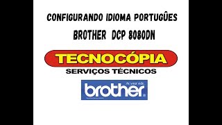 Configurando idioma Português Brasil Multifuncional Brother 8080 [upl. by Silsbye]