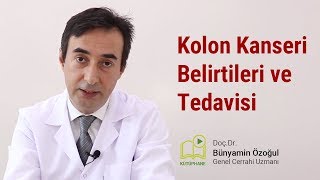 KOLON KANSERİ BELİRTİLERİ VE TEDAVİSİ [upl. by Isolda]