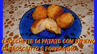 CROCCHETTE DI PATATE CON RIPIENO DI PROSCIUTTO E FORMAGGIO  NUNZIA VALENTI [upl. by Haibot]