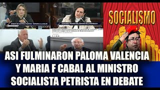 ASI FULMINARON AL MINISTRO SOCIALISTA PETRISTA DE SALUD PALOMA VALENCIA Y MARIA F ACABAL EN DEBATE [upl. by Lipp]