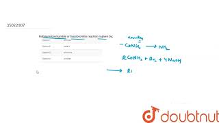 Hofmann bromamide or hypobromite reaction is given by [upl. by Anilahs756]