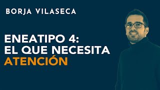 Eneatipo 4 el que necesita atención  Borja Vilaseca [upl. by Frohman185]