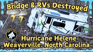 Bridge amp RVs Destroyed by Hurricane Helene in Weaverville North Carolina [upl. by Hnah]