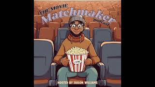 The Movie MatchMaker Video Podcast Episode 6 w Guests Sam amp Gilbert [upl. by Akapol]