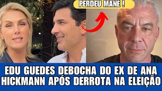 Edu Guedes ALFINETA e DEBOCHA da DERROTA do Ex de Ana Hickmann Alexandre Corrêa nas eleições [upl. by Serolod]