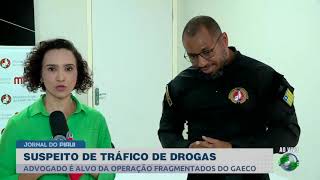 Advogado é preso suspeito de tráfico de drogas na Operação Fragmentados do Gaeco [upl. by Tdnarb]