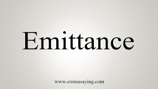 How To Say Emittance [upl. by Enylorac]