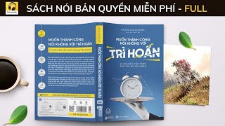 Sách nói Full  MUỐN THÀNH CÔNG NÓI KHÔNG VỚI TRÌ HOÃN  Nghe để THAY ĐỔI trước khi Quá Muộn [upl. by Glover]