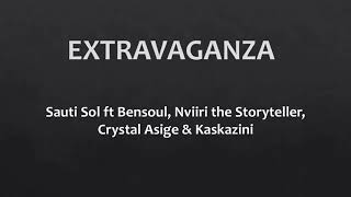 EXTRAVAGANZA Sauti Sol lyrics [upl. by Aeslek]