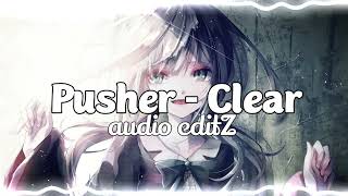 Pusher  Clear edit audio [upl. by Adnotal]