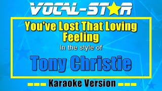 Tony Christie  Youve Lost That Loving Feeling  Vocal Star Karaoke Version  Lyrics 4K [upl. by Ycniuqal]