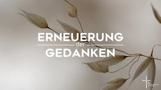 Erneuerung der Gedanken  20102024 [upl. by Alpert]