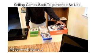 How it be Selling Games Back to GameStop ORIGINAL VIDEO [upl. by Tibbitts]