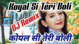 Koyal si teri boli Remix  कोयल सी तेरी बोली डीजे सॉन्ग  Hot Dj Remix New 2019 [upl. by Ninnetta]