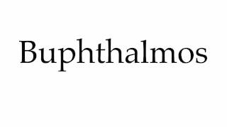 How to Pronounce Buphthalmos [upl. by Yeliac]