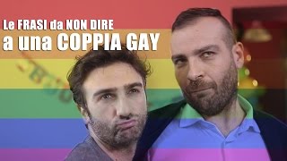 Le FRASI da NON DIRE a una coppia GAY [upl. by Eynenihc]