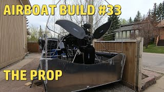 Airboat Build 33 Installing the WhirlWind SuperWide Prop [upl. by Alliuqet]