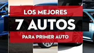 LOS 7 MEJORES AUTOS  Para primer auto [upl. by Rebmeced833]