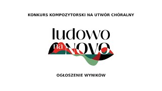 KONKURS KOMPOZYTORSKI NA UTWÓR CHÓRALNY – LUDOWO na NOVO  ogłoszenie wyników [upl. by Rella]