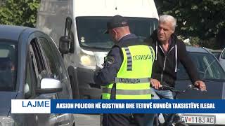 AKSION POLICOR NË GOSTIVAR DHE TETOVË KUNDËR TAKSISTËVE ILEGAL [upl. by Schacker]