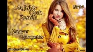 Legjobb Club Zenék  Magyar Válogatás 2014 HD 1 [upl. by Wampler918]