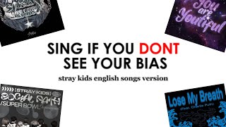 sing if you DONT see your bias  Stray Kids eng songs version [upl. by Attesoj]