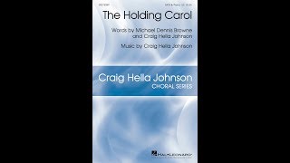 The Holding Carol SATB Choir  Music by Craig Hella Johnson [upl. by Presber]