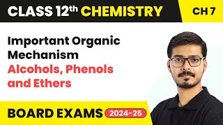 Important Organic Mechanism  Alcohols Phenols and Ethers  Class 12 Chemistry Ch 7  CBSE 202425 [upl. by Giesecke]