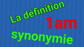 1AM vocabulaire  la définition et la synonymie التعريف و المرادفات [upl. by Asiluy]