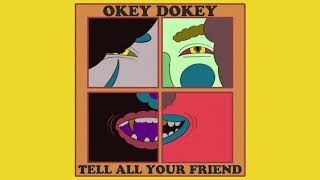 Okey Dokey  Tell All Your Friend [upl. by Rats]